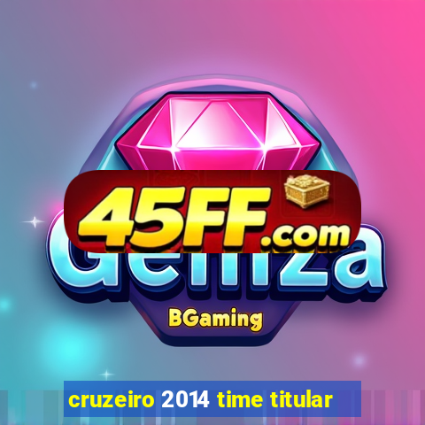 cruzeiro 2014 time titular